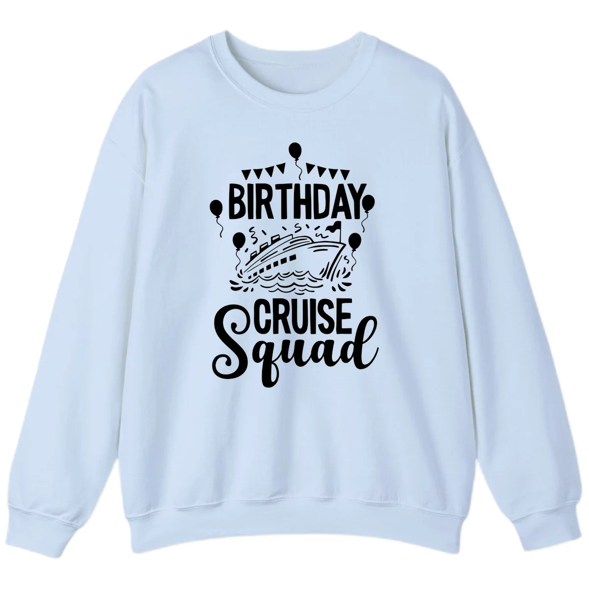 Birthday Cruise Squad Crewneck Sweatshirt in Light Blue