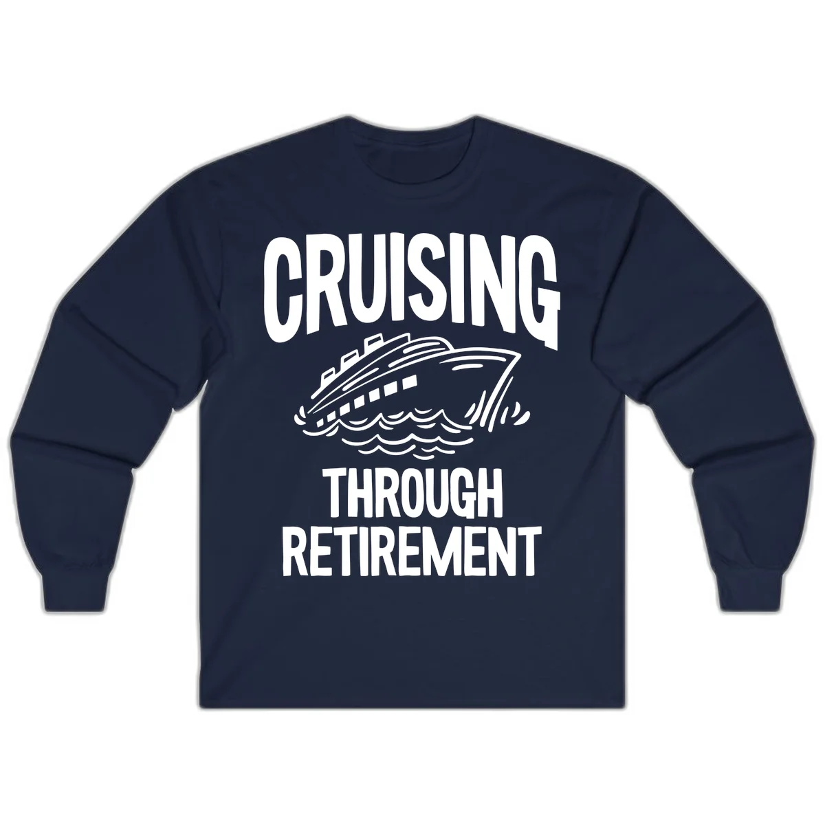 Cruising Through Retirement Long Sleeve T-Shirt in Navy