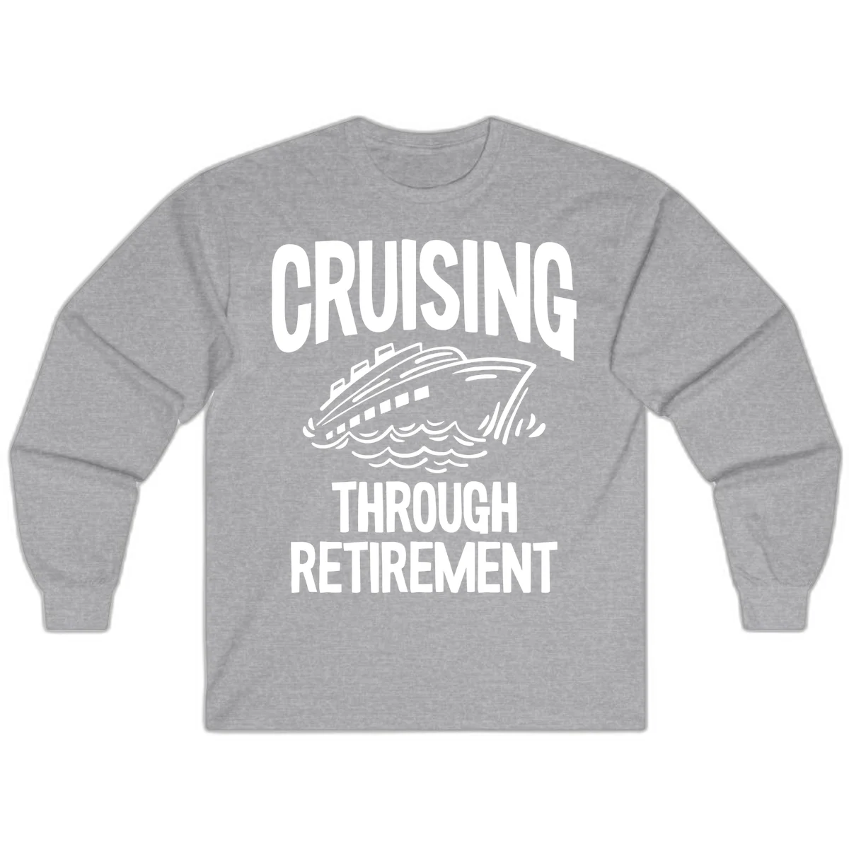 Cruising Through Retirement Long Sleeve T-Shirt in Sport Grey