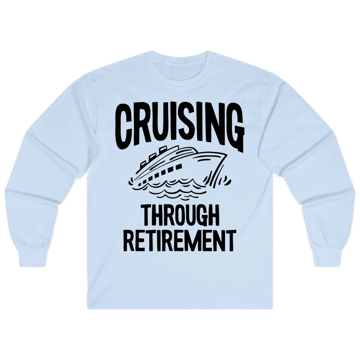 Cruising Through Retirement Long Sleeve T-Shirt in Light Blue