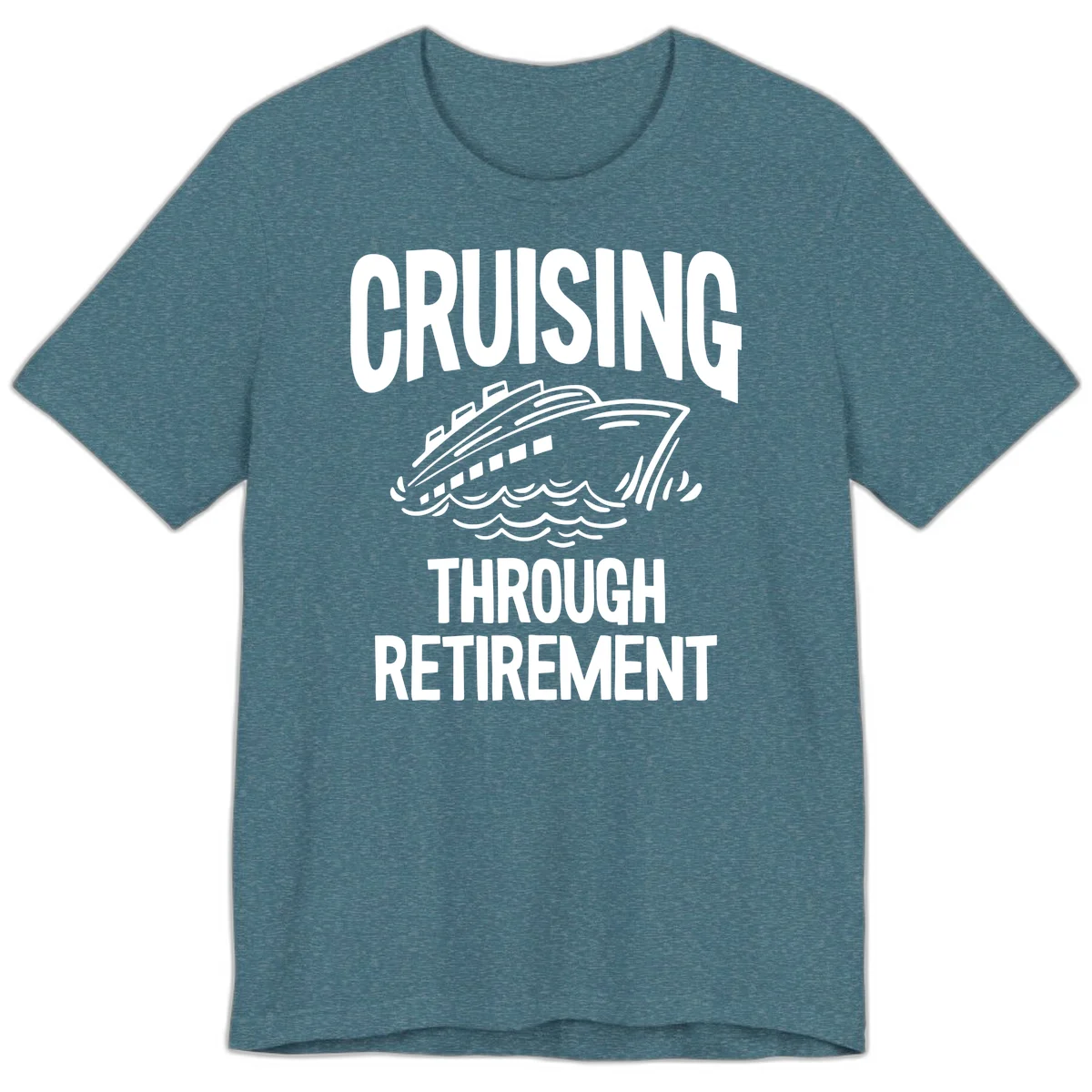 Cruising Through Retirement Premium T-Shirt in Heather Deep Teal