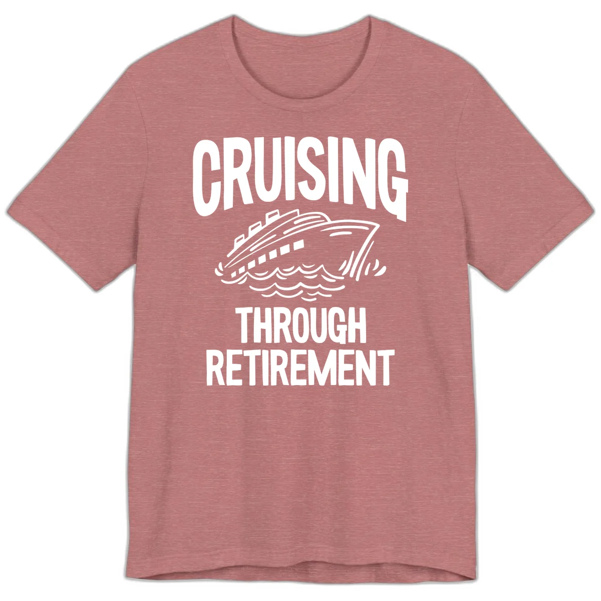Cruising Through Retirement Premium T-Shirt in Heather Mauve