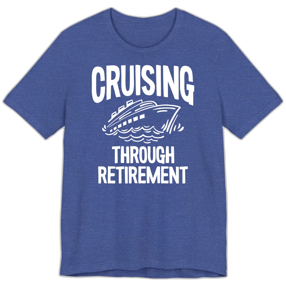 Cruising Through Retirement Premium T-Shirt in Heather True Royal