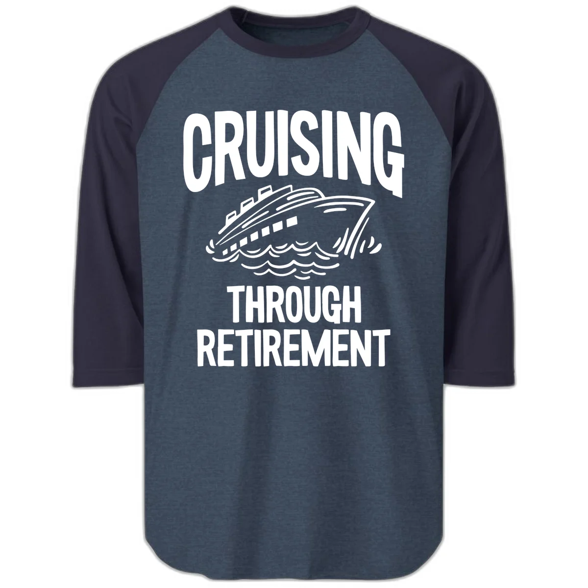 Cruising Through Retirement Raglan 3/4 Sleeve in Heather Denim Navy
