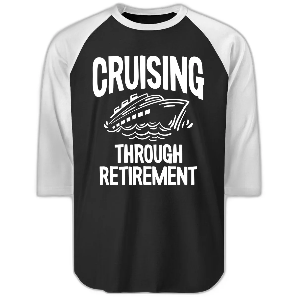 Cruising Through Retirement Raglan 3/4 Sleeve in Black White