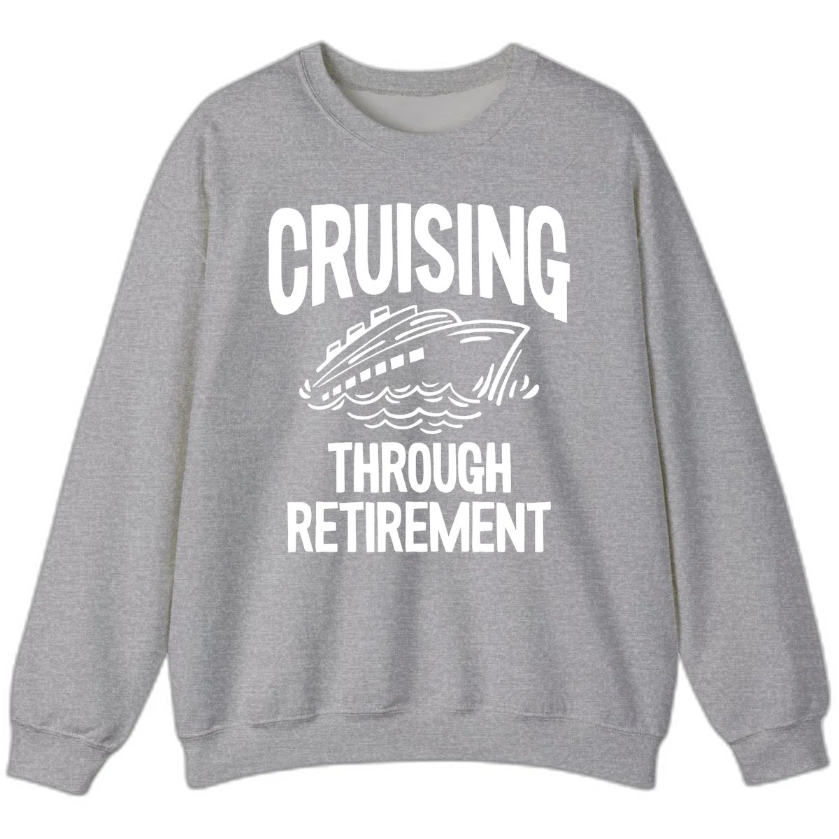 Cruising Through Retirement Sweatshirt in Sport Grey