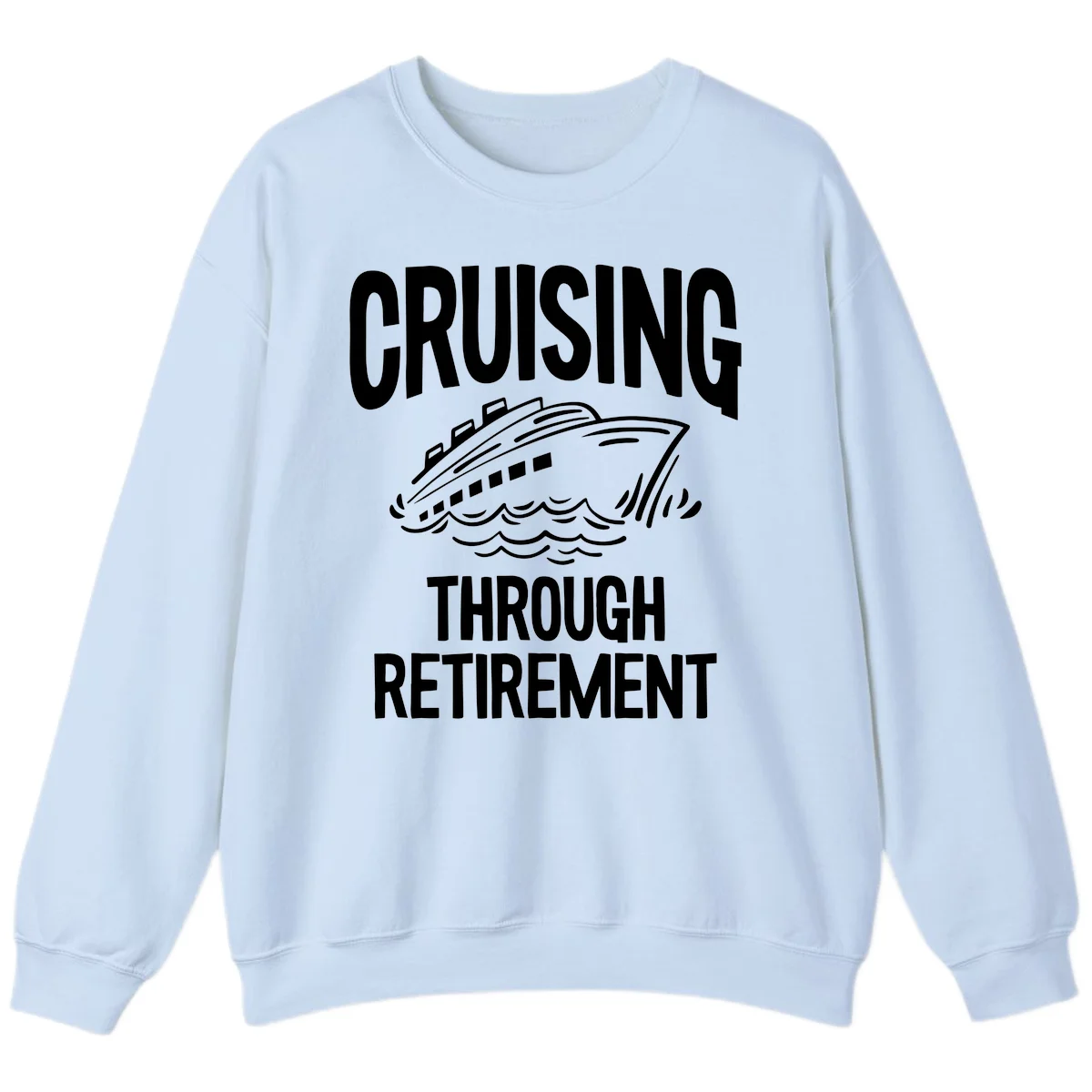 Cruising Through Retirement Sweatshirt in Light Blue