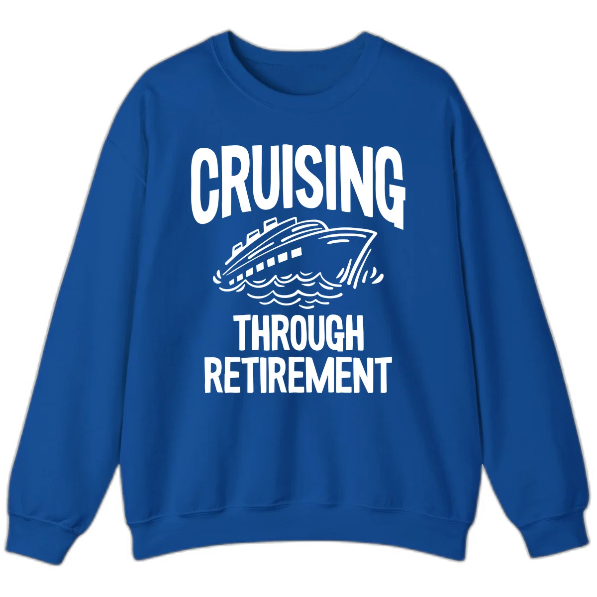 Cruising Through Retirement Sweatshirt in Royal