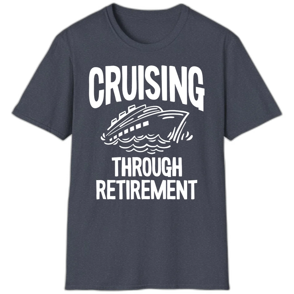 Cruising Through Retirement T-Shirt in Heather Navy
