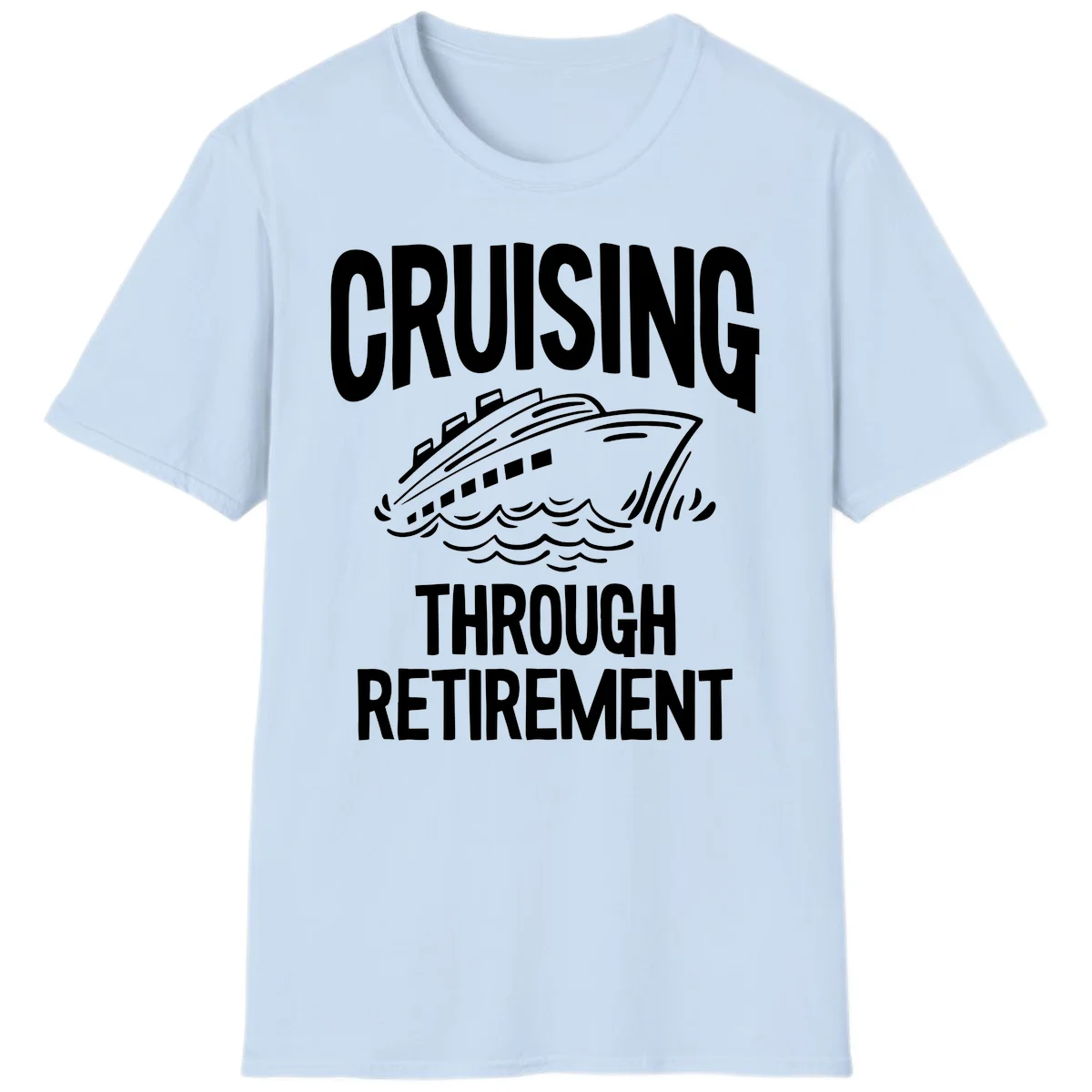 Cruising Through Retirement T-Shirt in Light Blue