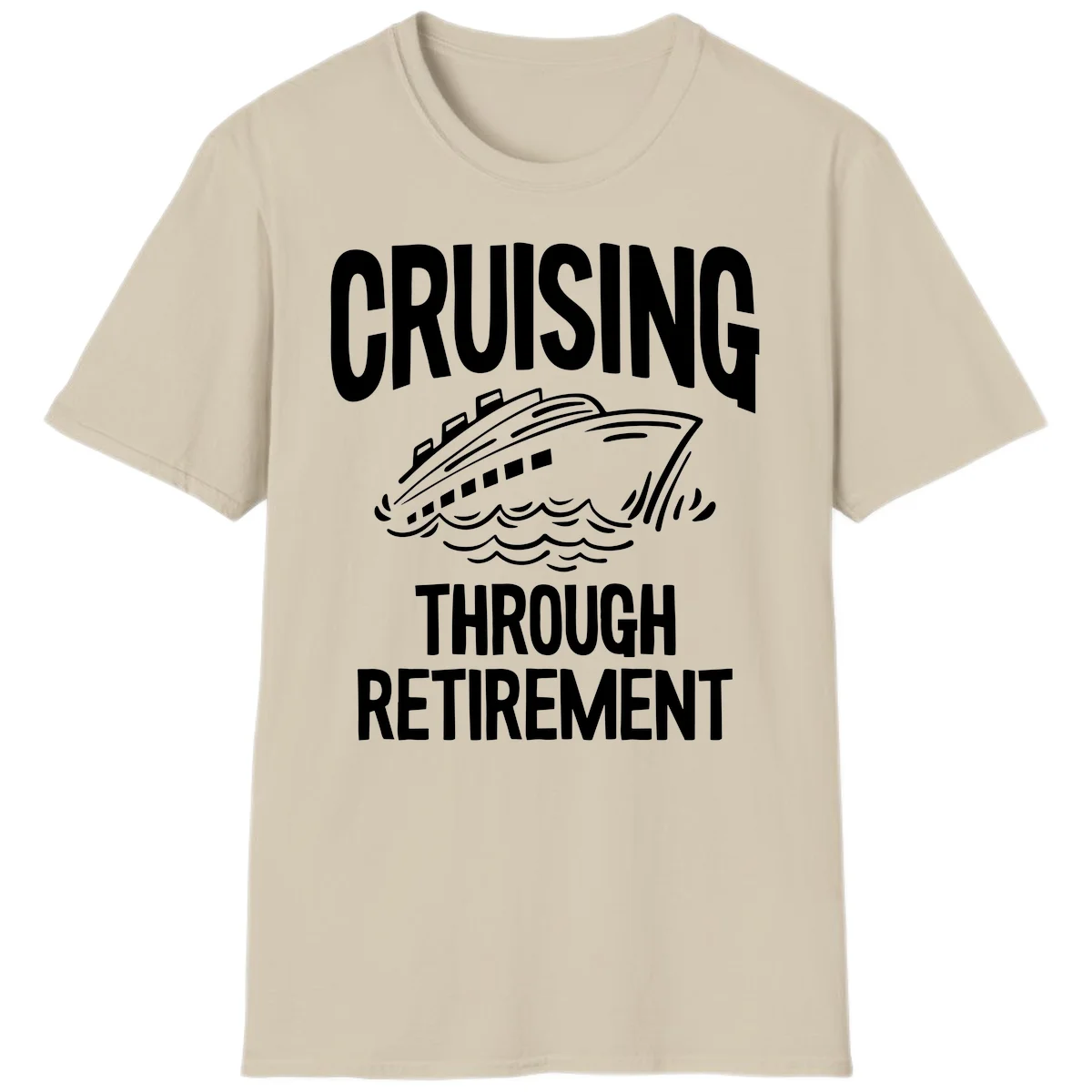 Cruising Through Retirement T-Shirt in Sand
