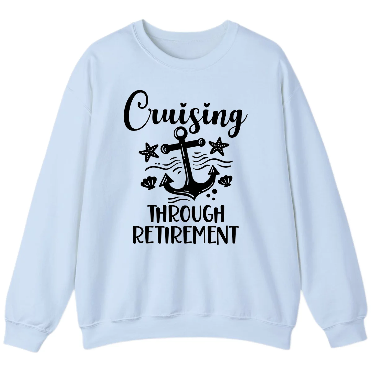 Cruising Through Retirement Sweatshirt in Light Blue