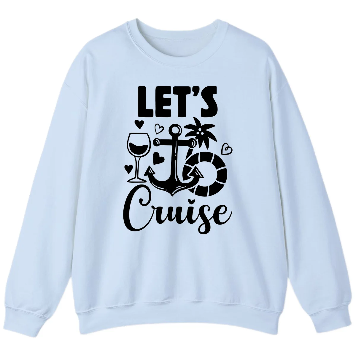 Let's Cruise Nautical Vibes Sweatshirt in Light Blue