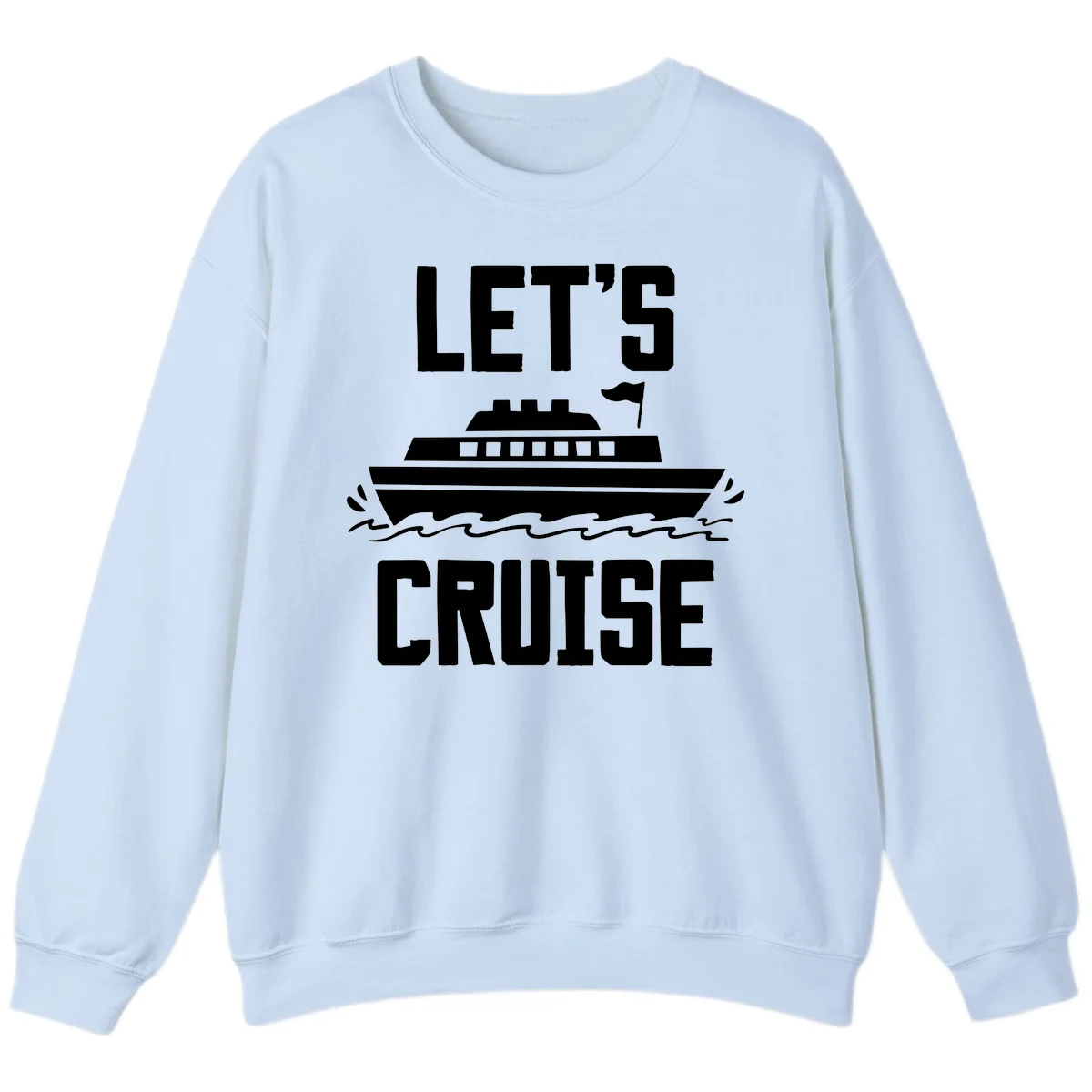 Let's Cruise Ship Vacation Sweatshirt in Light Blue