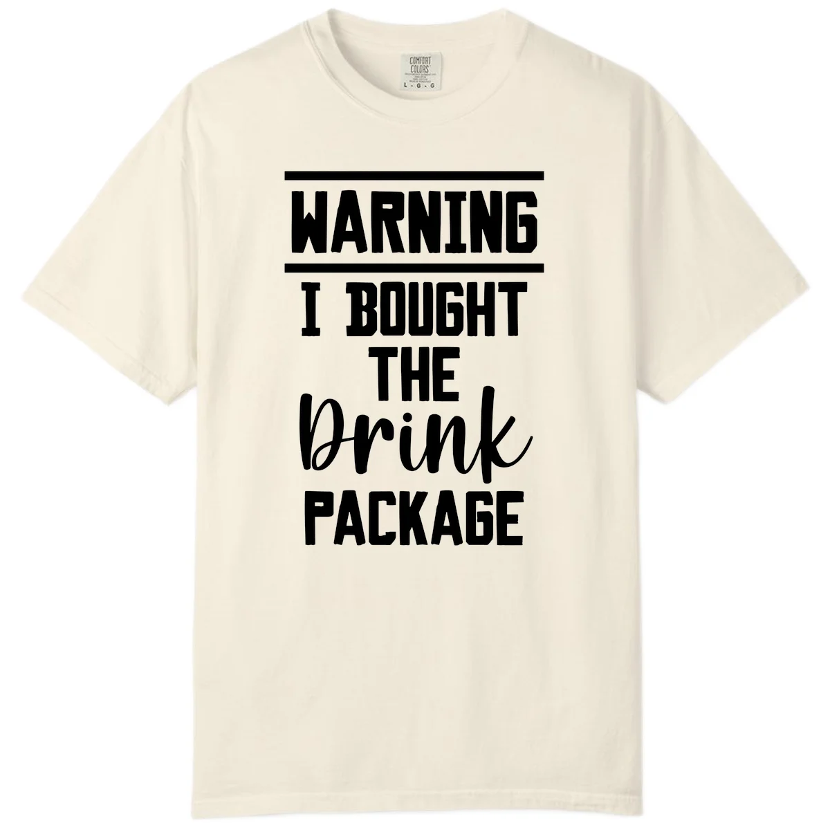 I Bought The Drink Package Comfort Color Tee in Ivory