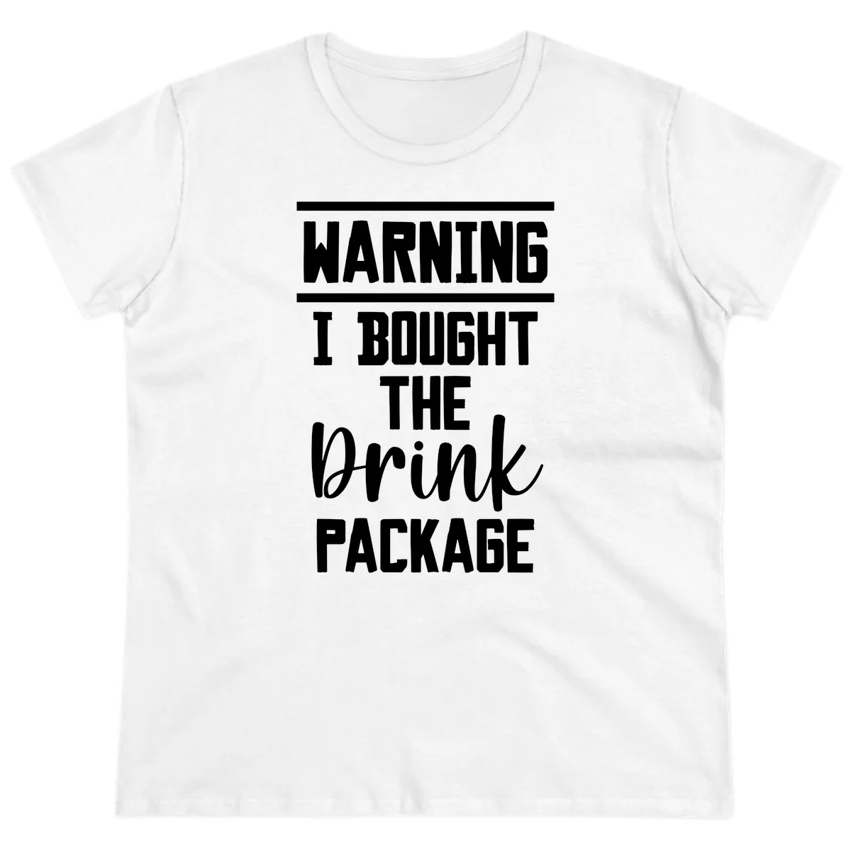 I Bought The Drink Package Ladies Tee in White