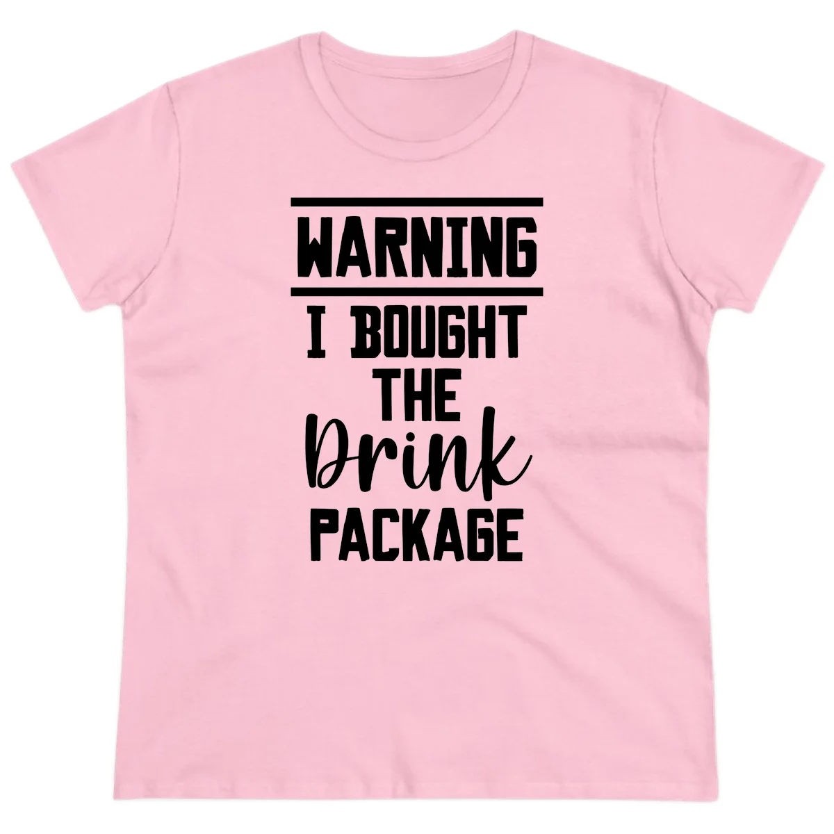 I Bought The Drink Package Ladies Tee in Light Pink