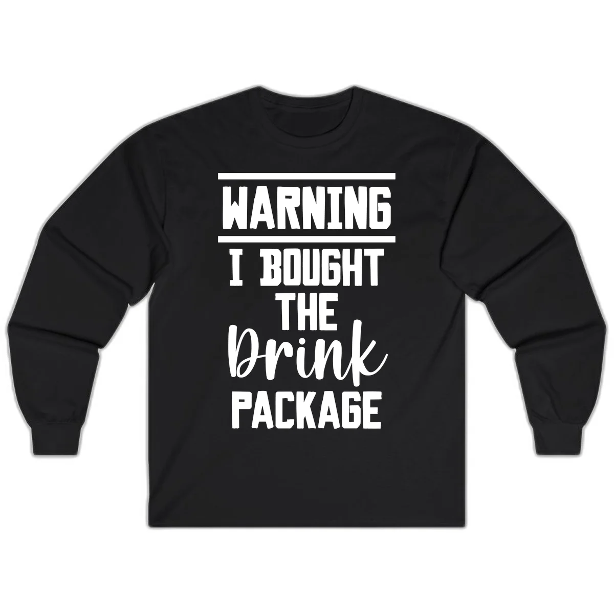 I Bought The Drink Package Long Sleeve in Black