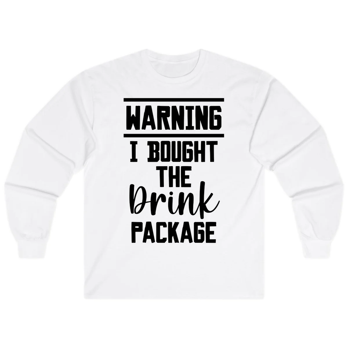 I Bought The Drink Package Long Sleeve in White
