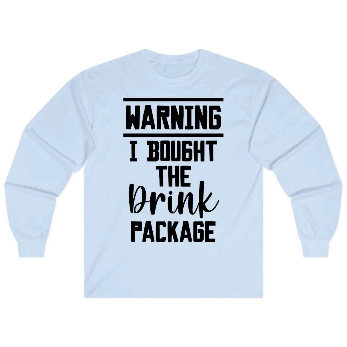 I Bought The Drink Package Long Sleeve in Light Blue