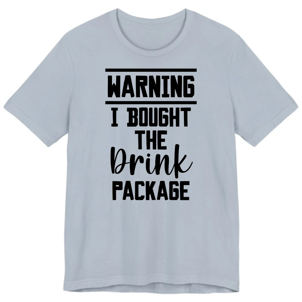 I Bought The Drink Package Premium T-Shirt in Light Blue