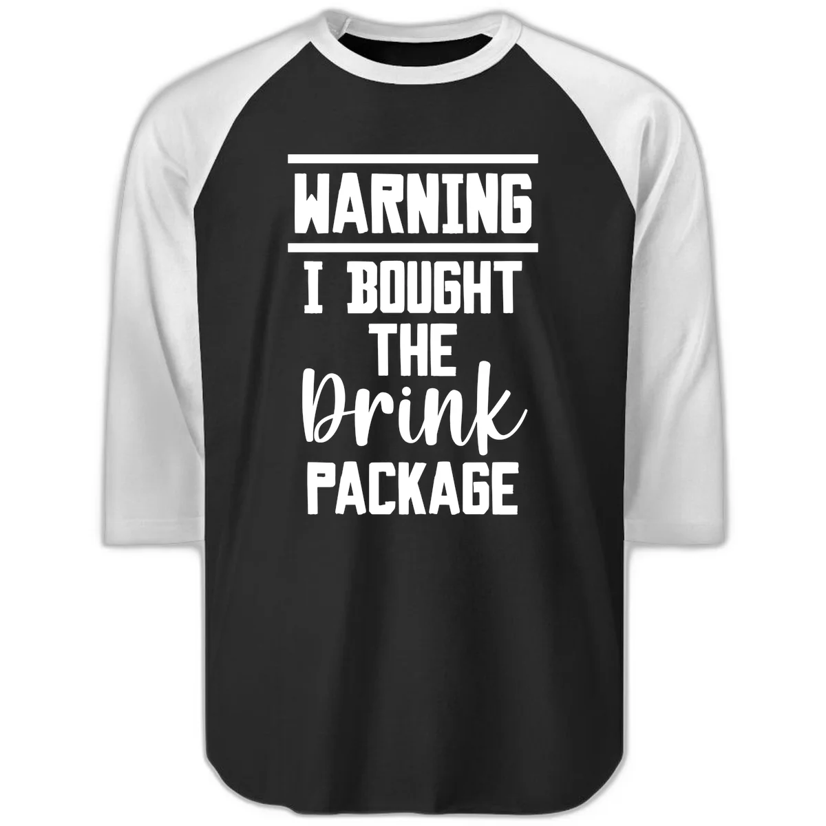 I Bought The Drink Package Raglan 3/4 in Black White