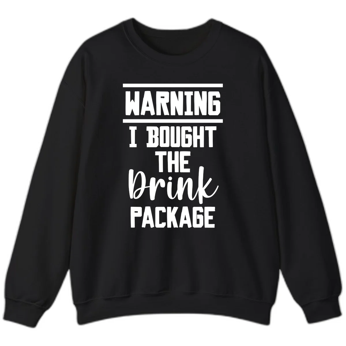 I Bought The Drink Package Sweatshirt in Black