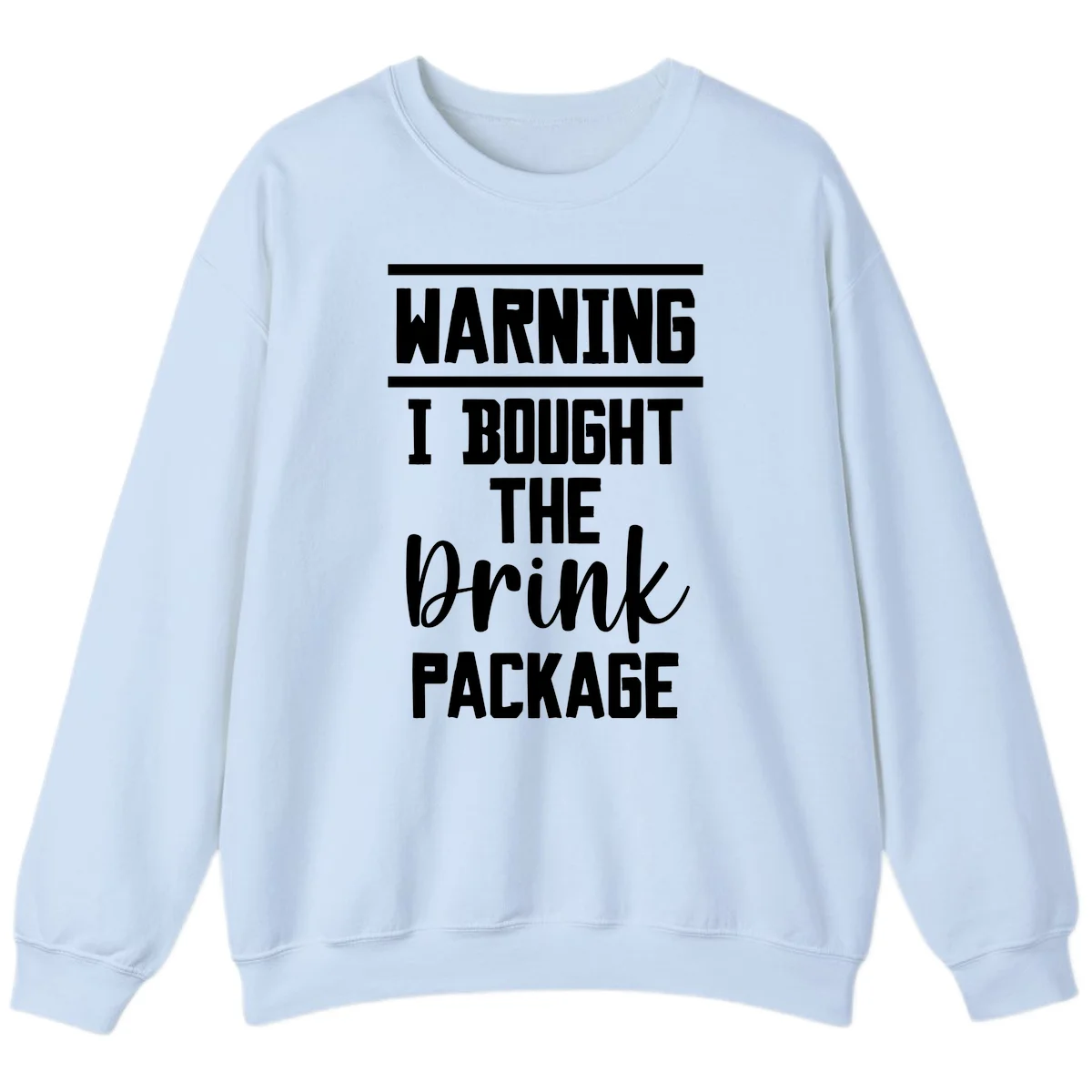 I Bought The Drink Package Sweatshirt in Light Blue