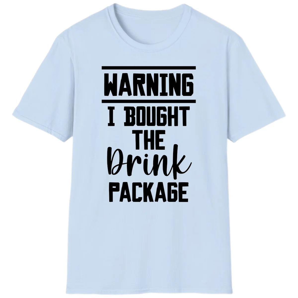 I Bought The Drink Package T-Shirt in Light Blue