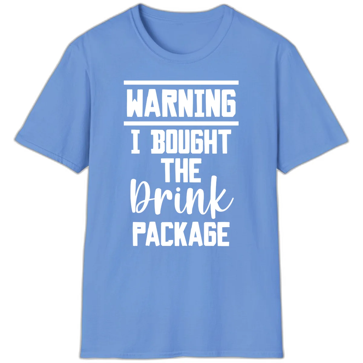 I Bought The Drink Package T-Shirt in Carolina Blue