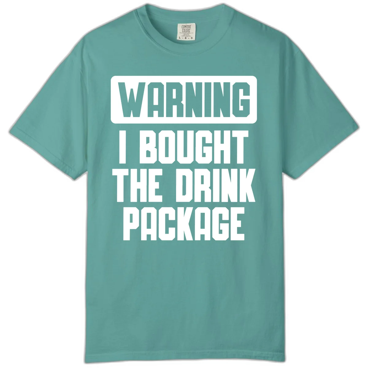 Warning I Bought The Drink Package Comfort Color in Seafoam