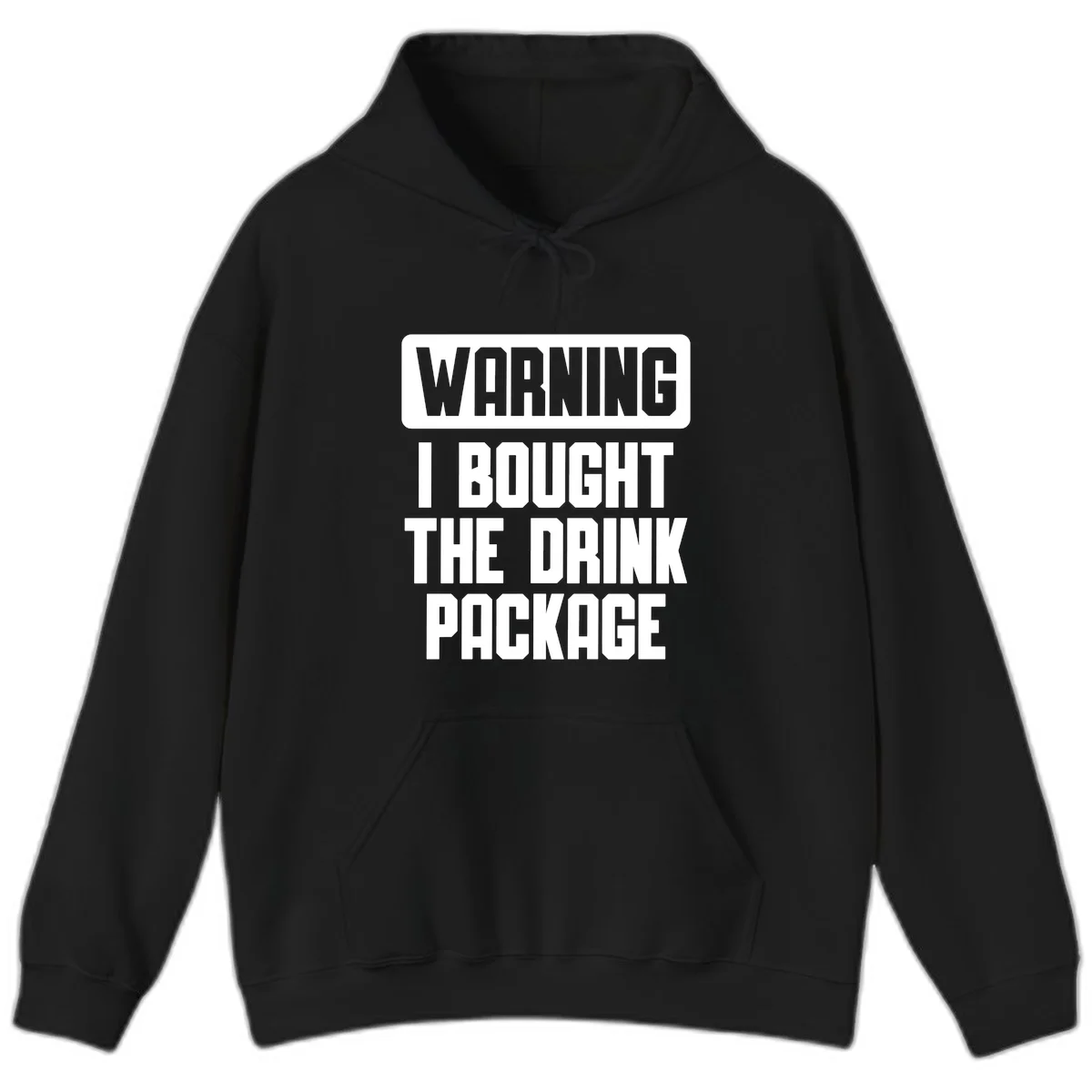 Warning I Bought The Drink Package Hoodie in Black