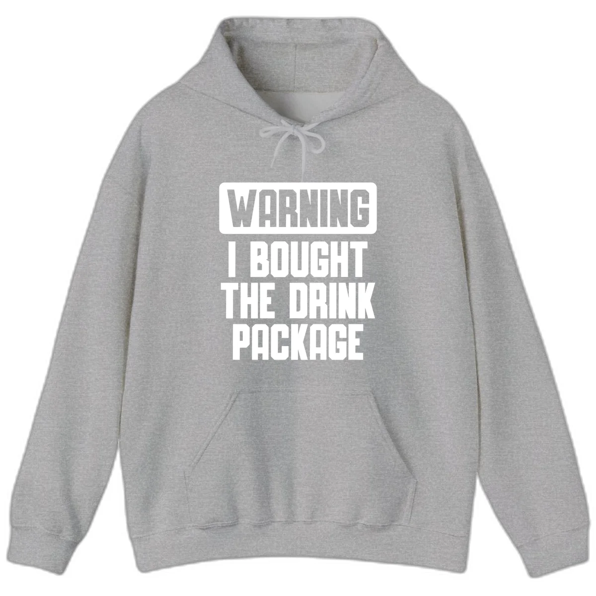 Warning I Bought The Drink Package Hoodie in Sport Grey