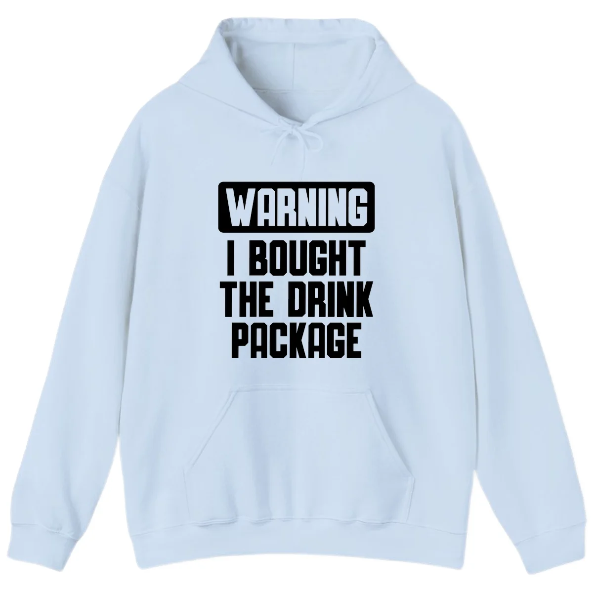 Warning I Bought The Drink Package Hoodie in Light Blue