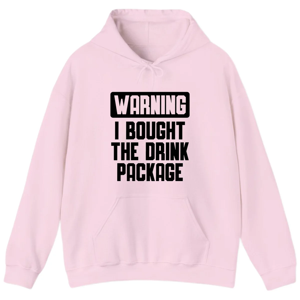 Warning I Bought The Drink Package Hoodie in Light Pink