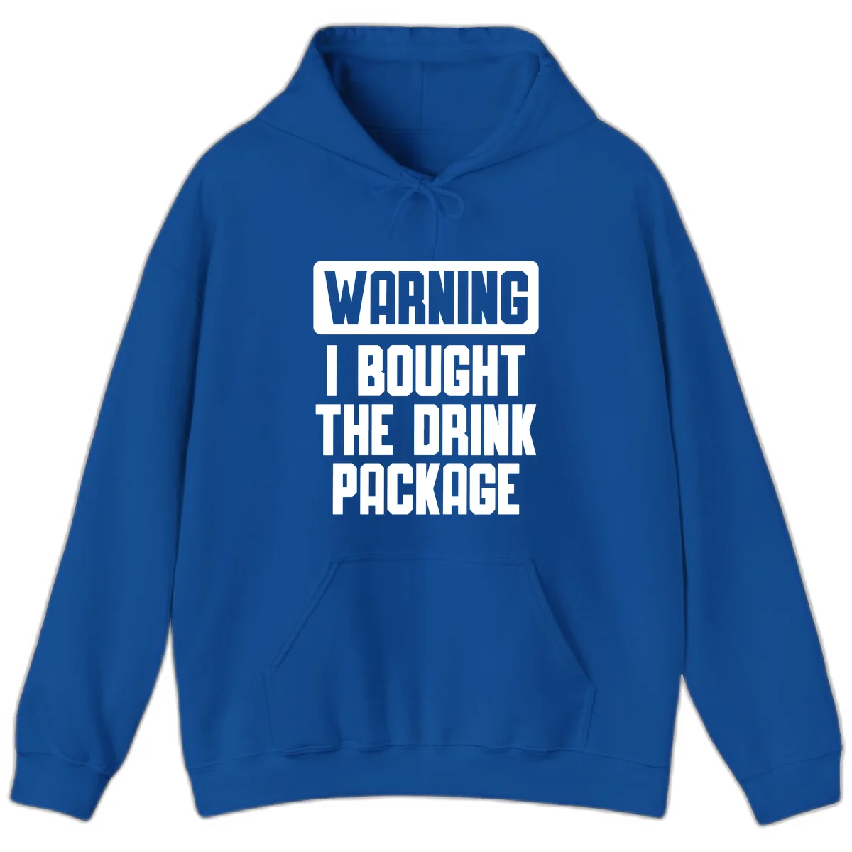 Warning I Bought The Drink Package Hoodie in Royal