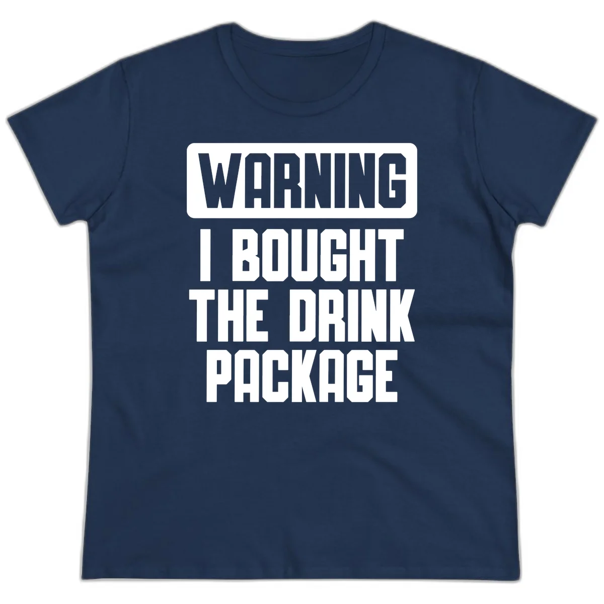 Warning I Bought The Drink Package Ladies Tee in Navy