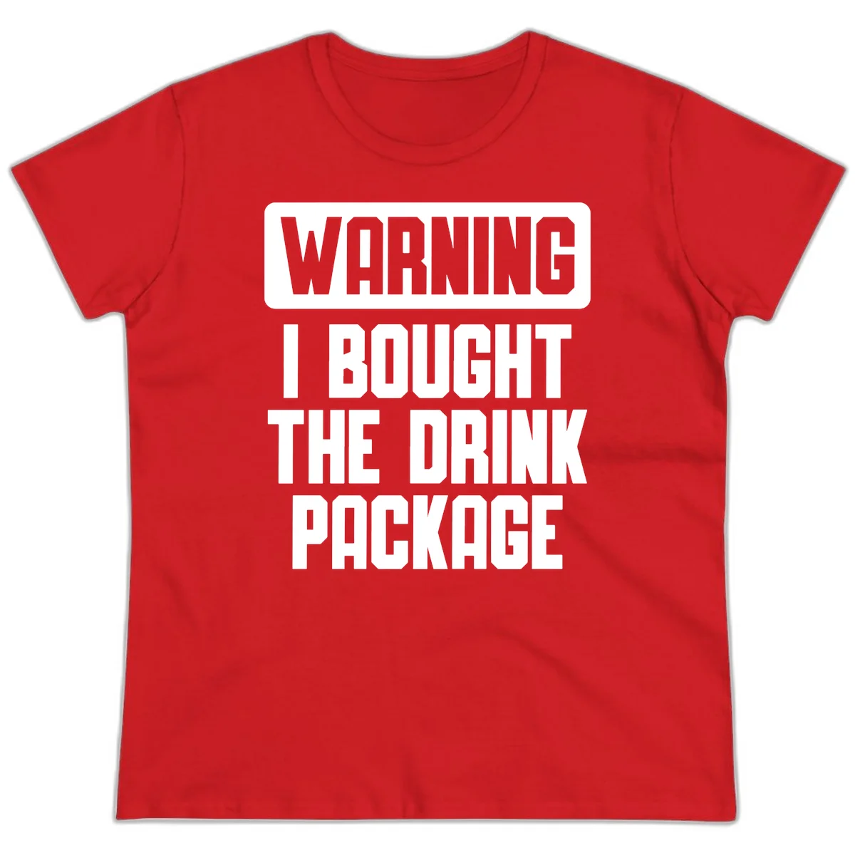 Warning I Bought The Drink Package Ladies Tee in Red
