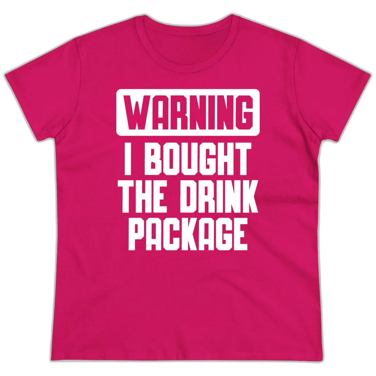 Warning I Bought The Drink Package Ladies Tee in Heliconia
