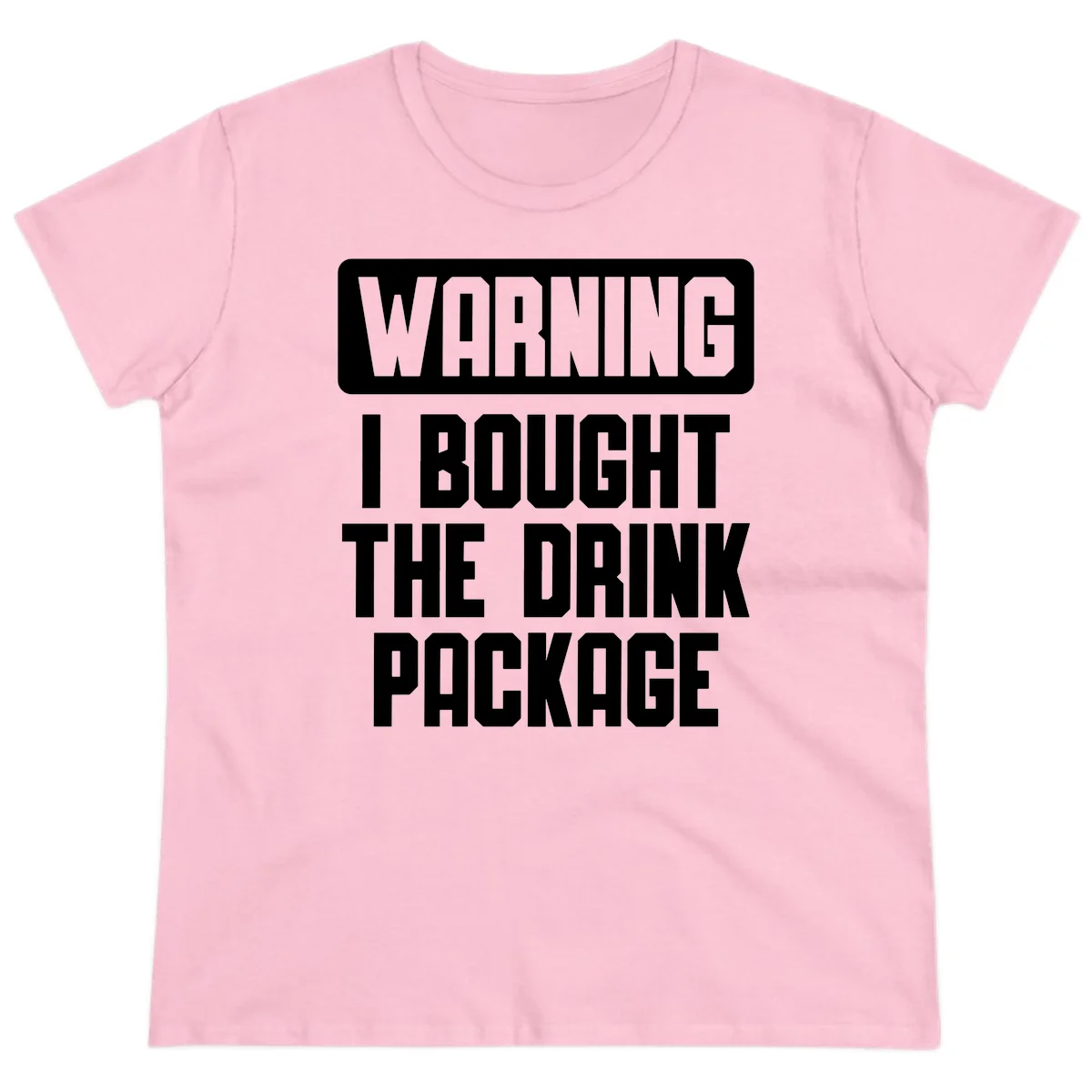 Warning I Bought The Drink Package Ladies Tee in Light Pink