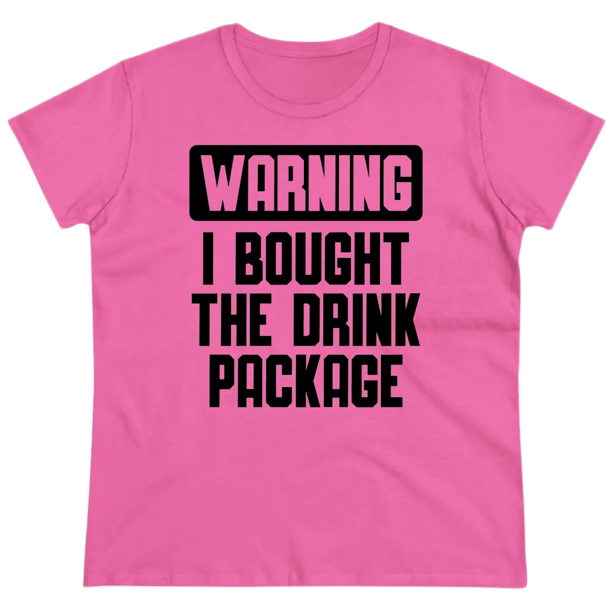 Warning I Bought The Drink Package Ladies Tee in Azalea