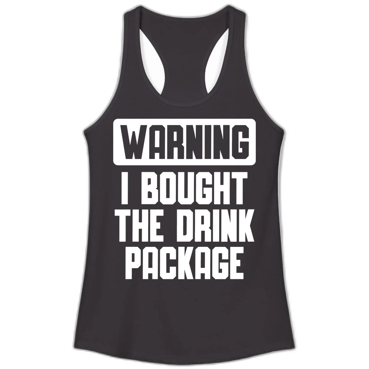 Warning I Bought The Drink Package Ladies Tank in Black