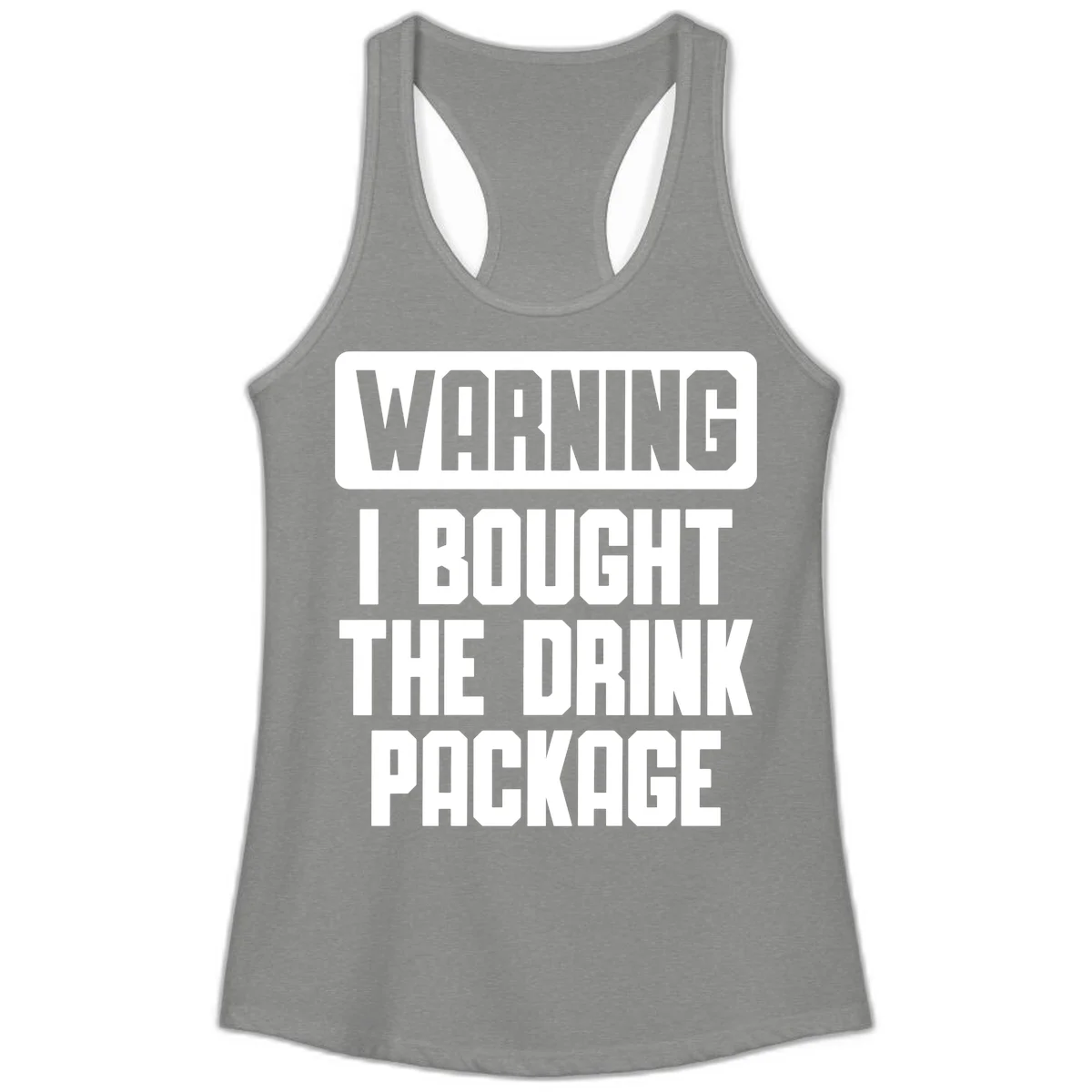 Warning I Bought The Drink Package Ladies Tank in Heather Grey