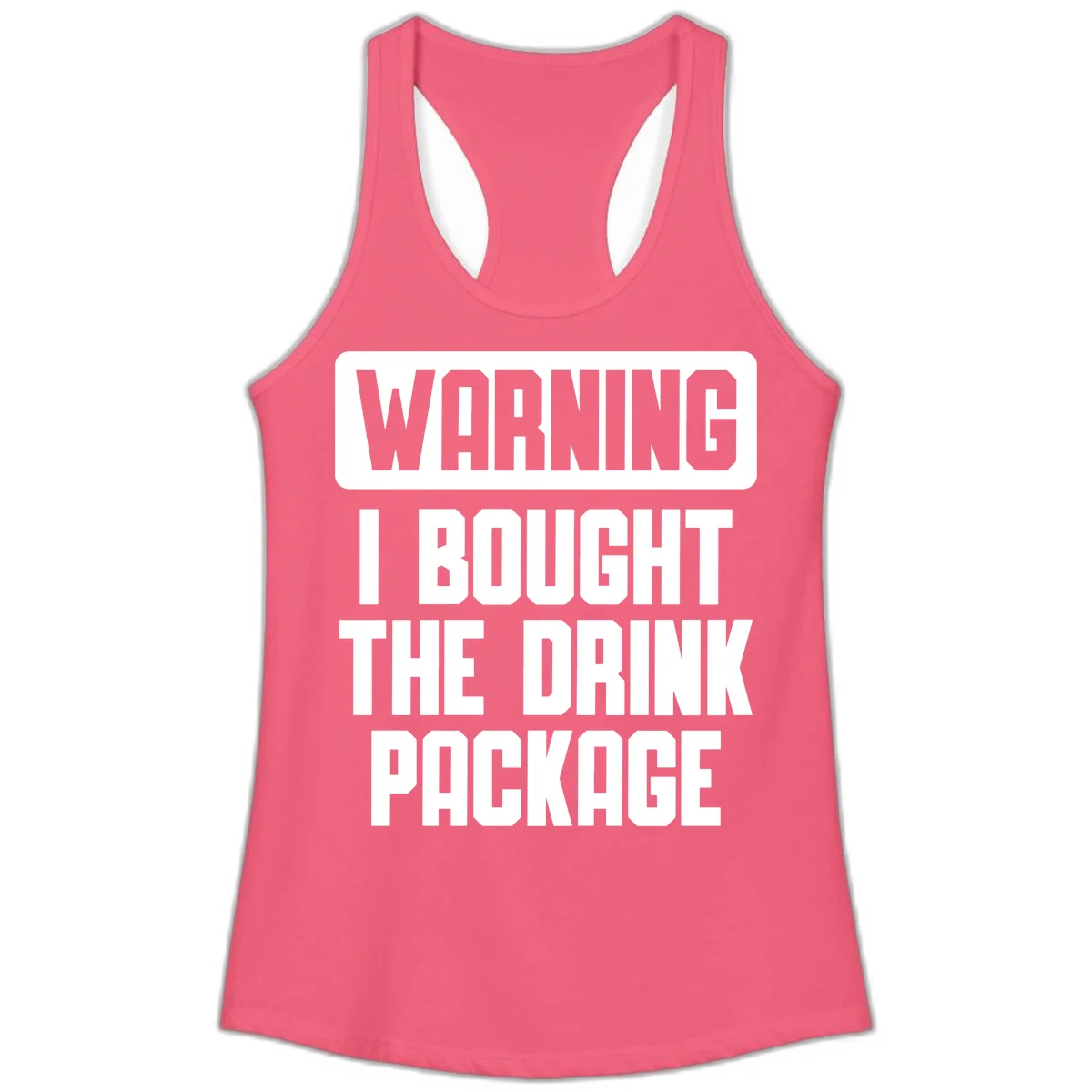 Warning I Bought The Drink Package Ladies Tank in Hot Pink