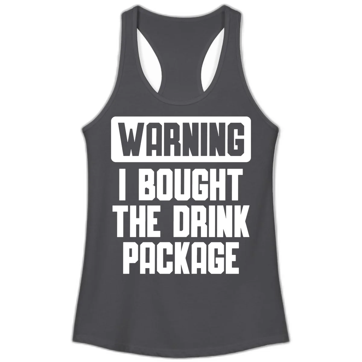 Warning I Bought The Drink Package Ladies Tank in Solid Dark Gray