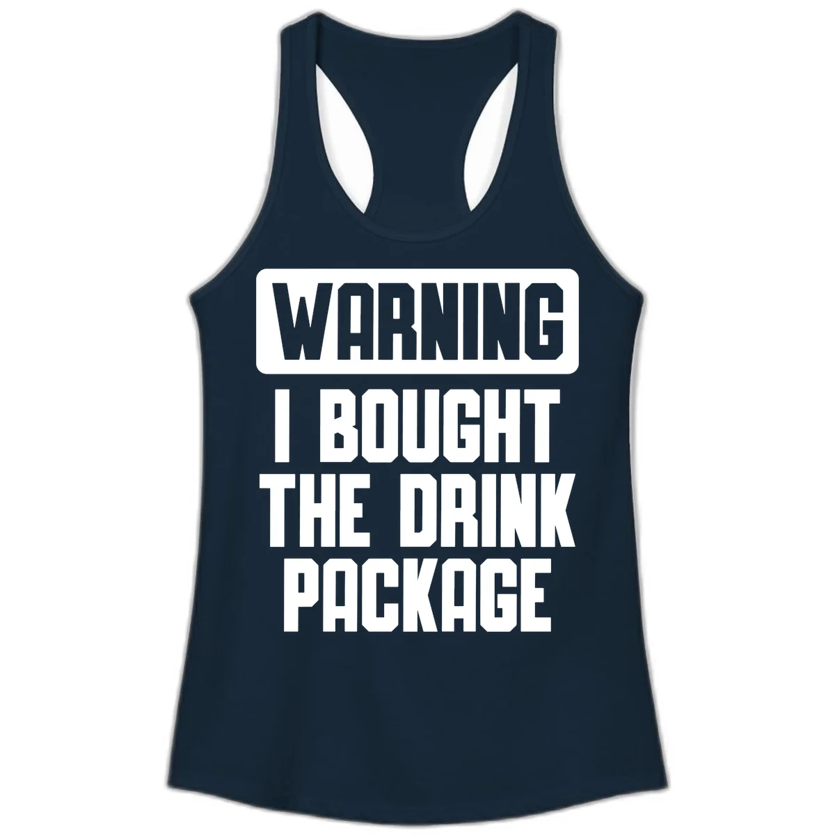 Warning I Bought The Drink Package Ladies Tank in Solid Midnight Navy