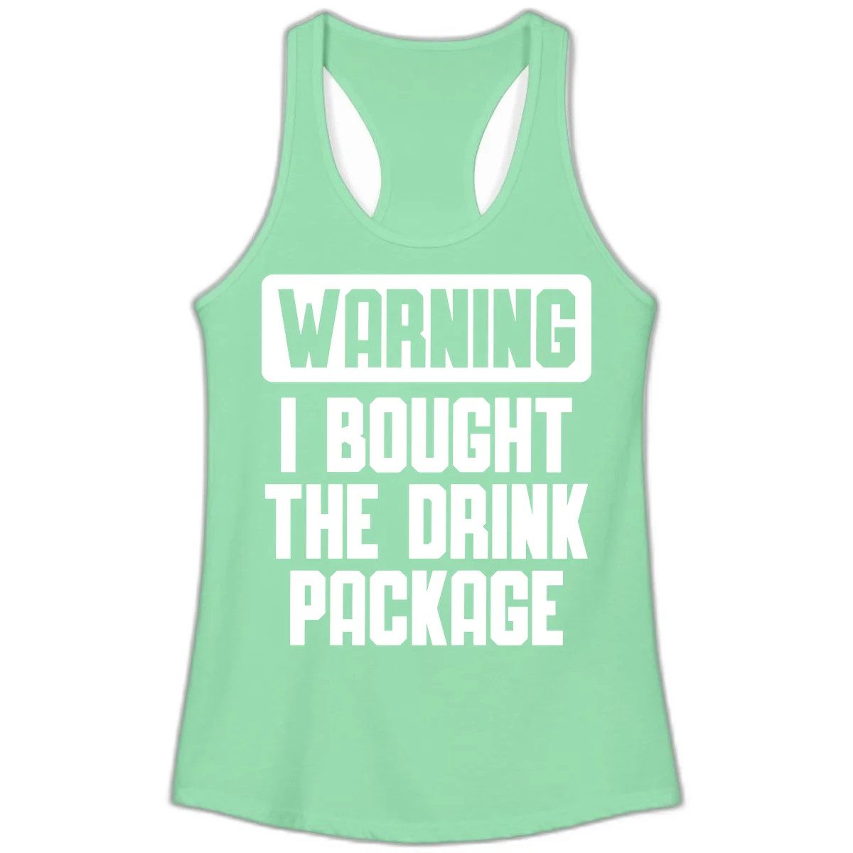 Warning I Bought The Drink Package Ladies Tank in Solid Mint