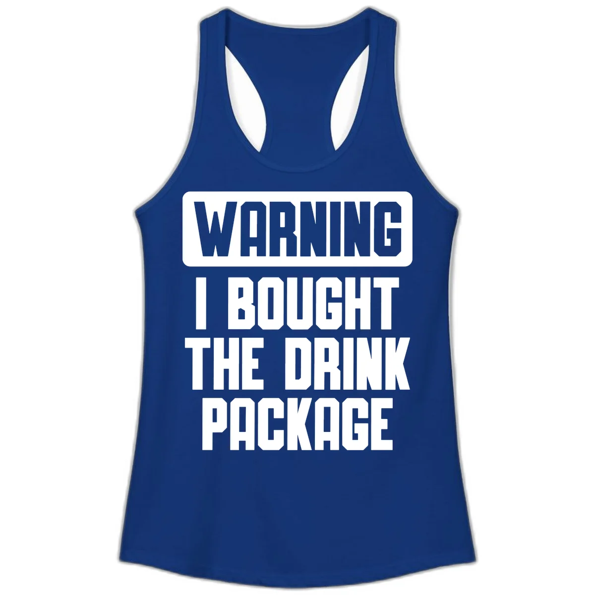 Warning I Bought The Drink Package Ladies Tank in Solid Royal