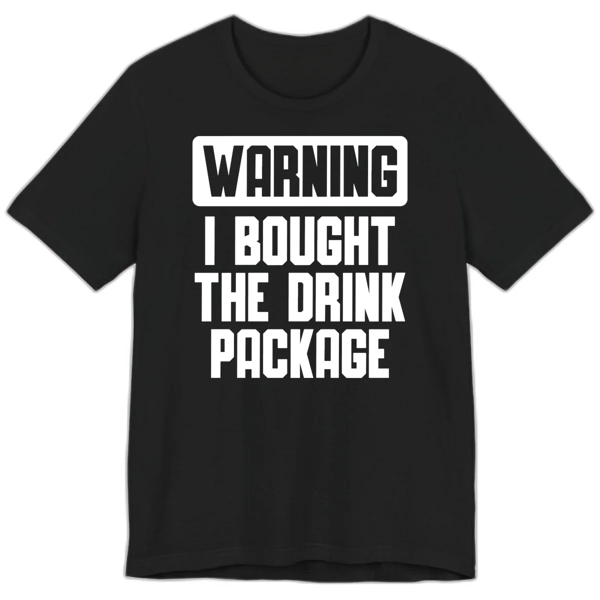Warning I Bought The Drink Package Premium T-Shirt in Black