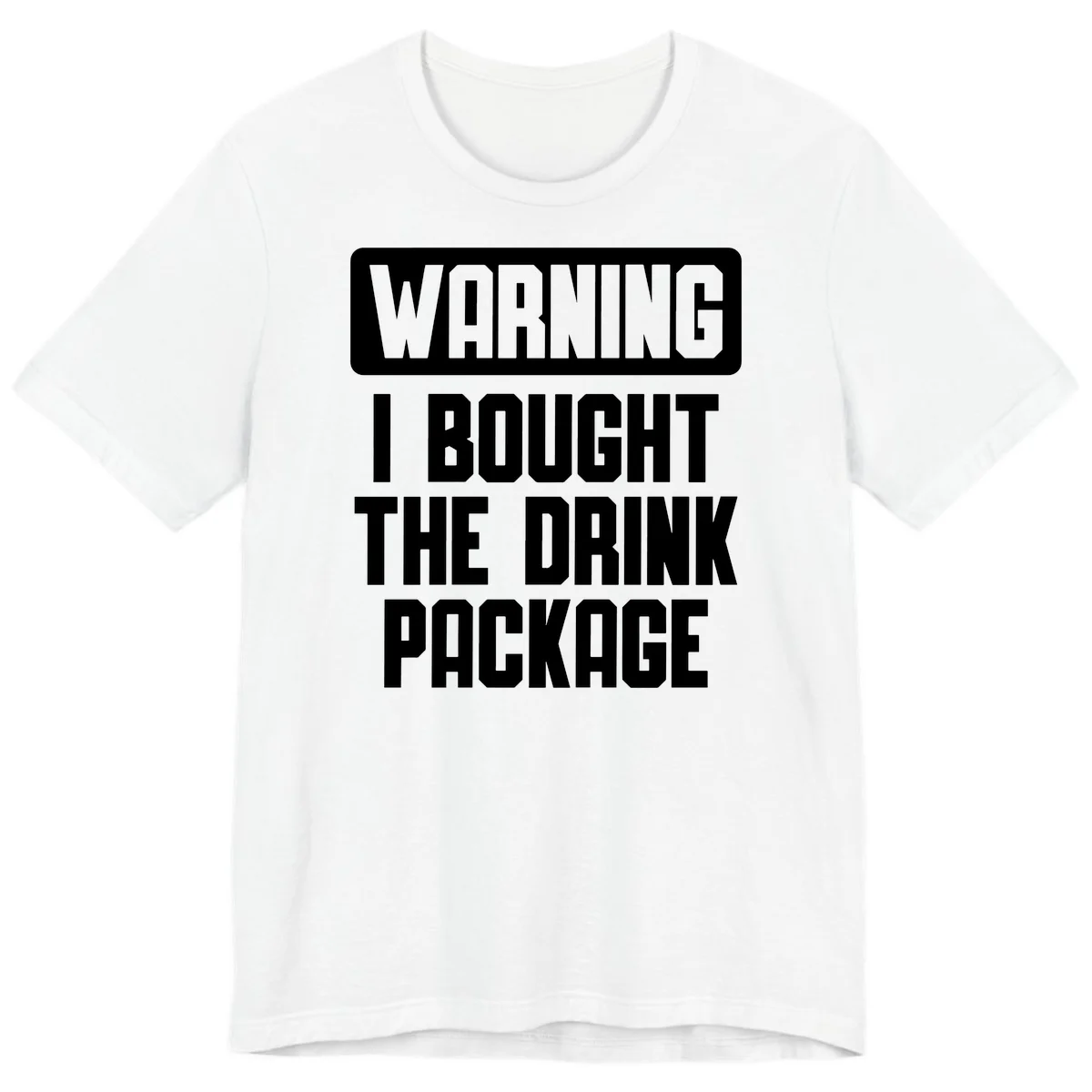 Warning I Bought The Drink Package Premium T-Shirt in White